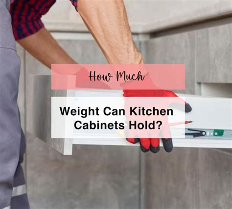 weight of steel cabinet factory|how much weight can a cabinet hold.